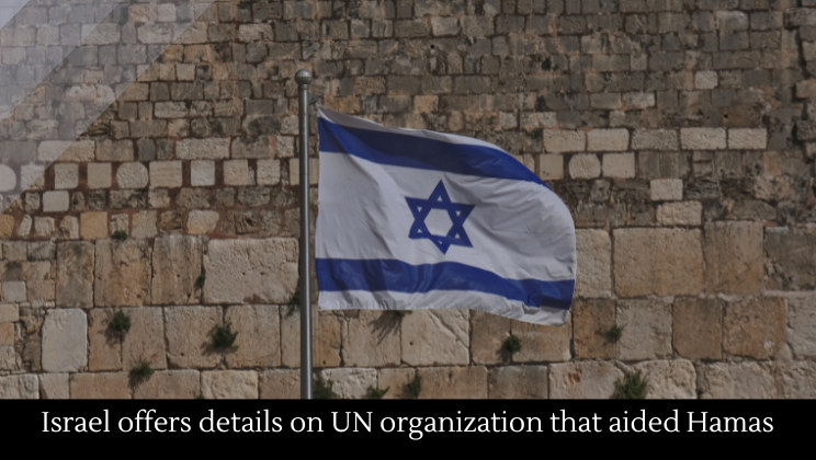 Israel offers details on UN organization that aided Hamas