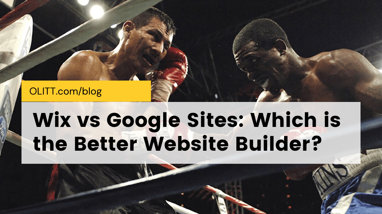 Which is Better: Wix or Google Sites?